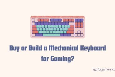 Buy or Build a Mechanical Keyboard for Gaming?