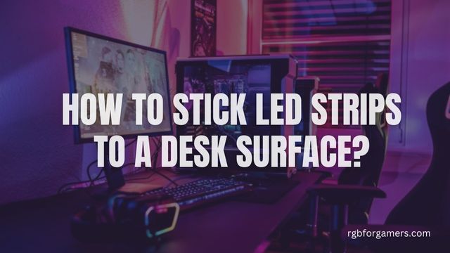 How to Stick LED Strips to a Desk Surface